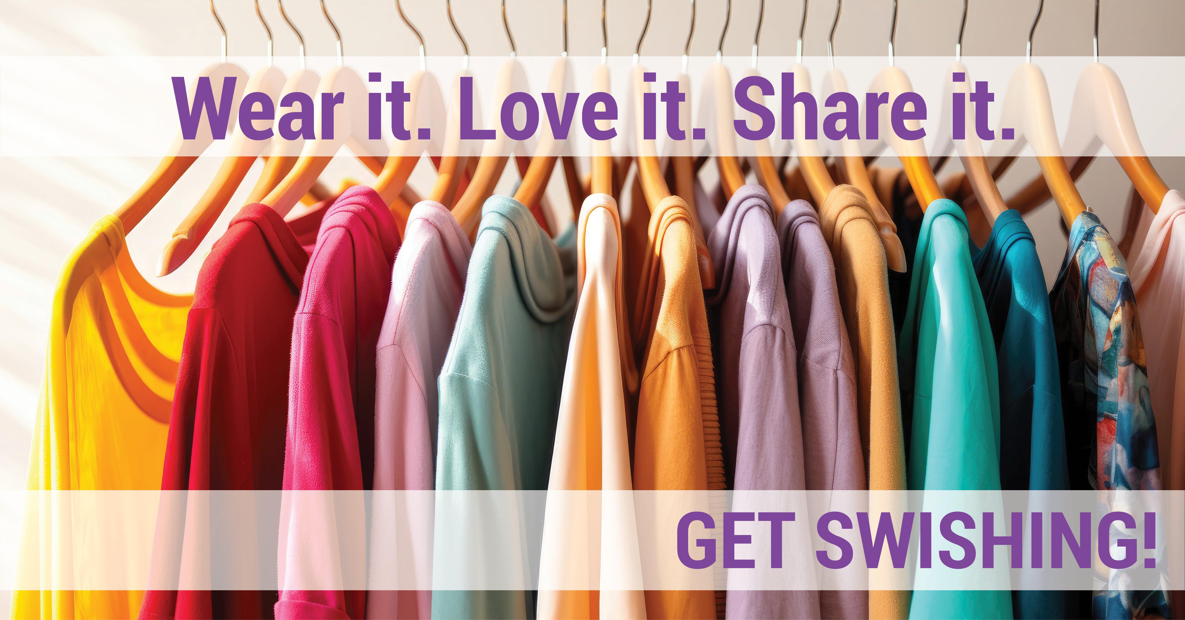 Colourful tops on hangers with the text: ‘Wear it. Love it. Share it.’ and ‘GET SWISHING!’