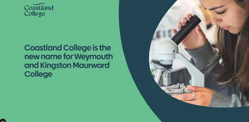 Graphic showing the Coastland College name announcement with text stating it is the new name for Weymouth and Kingston Maurward College, alongside an image of a person using a microscope.